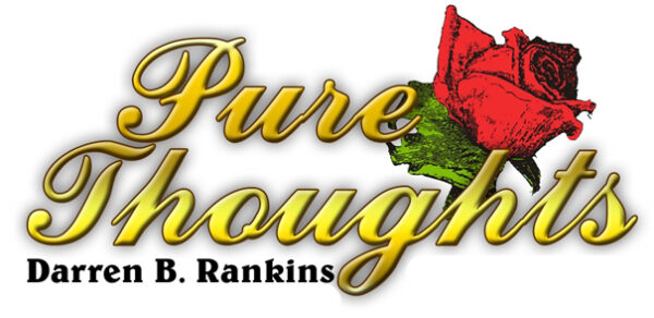 Welcome To Pure Thoughts Ministry Home Page By Darren B. Rankins